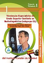 Técnicos/As Especialistas De Grado Superior Sanitario En Radiodiagnóstico De Los Hospitales De Bellvitge, Viladecans, Germans Trias I Pujol I Vall D'Hebron . Temario. Volumen I