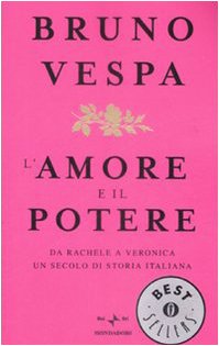 L'amore e il potere. Da Rachele a Veronica, un secolo di storia italiana L'amore e il potere. Da Rachele a Veronica, un secolo di storia italiana