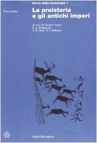 Storia della tecnologia: La preistoria e gli antichi imperi: 1 (2 tomi)