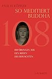 So meditiert Buddha: 108 Übungen aus den Reden des Erwachten by 