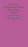 Widerspenstige Praktiken: Macht, Diskurs, Geschlecht (edition suhrkamp) by Nancy Fraser, Karin Wördemann