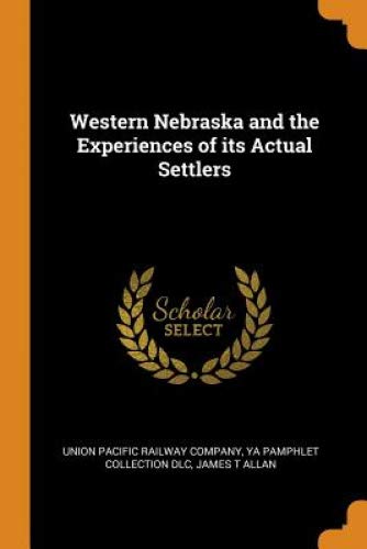 Preisvergleich Produktbild Western Nebraska and the Experiences of Its Actual Settlers