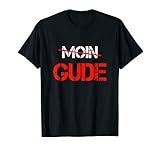Cooler Spruch Gude statt Moin! Das perfekte Hessische Shirt Geschenk für Männer und Frauen, Ehemann und Ehefrau zb. für Geburtstage, Weihnachten. Humorvolle hessische Geschenkidee für die Reise zum Oktoberfest. Ideal für den Partyurlaub oder Vatertag