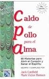 Caldo de pollo para el alma / Chicken Soup For the Soul: 89 historias para abrir el corazon y sanar el espiritu (Sopa de pollo para el alma / Chicken Soup for the Soul)