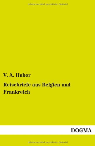 Reisebriefe aus Belgien und Frankreich