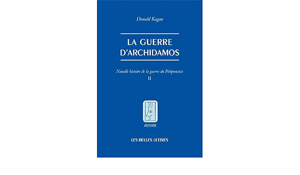 Amazon Fr La Guerre D Archidamos Nouvelle Histoire De La Guerre Du Peloponnese Tome Ii Kagan Donald Hasnaoui Alexandre Livres