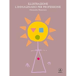 Illustrazione. L'immaginario per professione: 1 (Visual - Quaderni sull'illustrazione