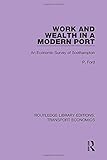 Image de Work and Wealth in a Modern Port: An Economic Survey of Southampton: Volume 23