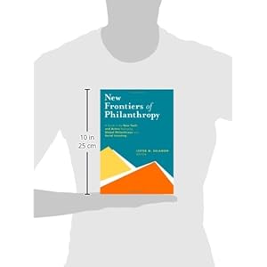 New Frontiers of Philanthropy: A Guide to the New Tools and New Actors that Are Resha
