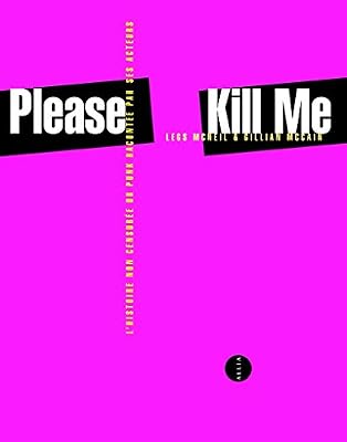 Allia Please Kill Me - L'Histoire non censurée du punk par ses acteurs (nouvelle édition)