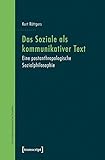 Image de Das Soziale als kommunikativer Text: Eine postanthropologische Sozialphilosophie (Sozialphilosophisc