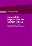 Phantomleib, Stigmatisation und Geistesforschung: Judith von Halle und die anthroposophische Christologie by 