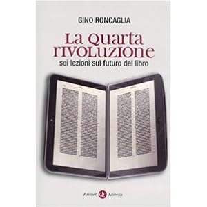 La quarta rivoluzione. Sei lezioni sul futuro del libro