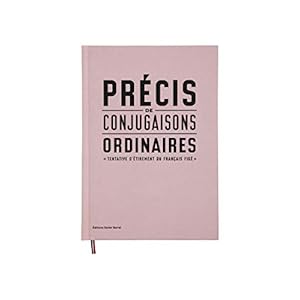 Précis de conjugaisons ordinaires. Tentative d'étirement du Francais figé