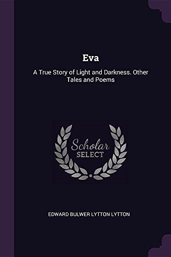 Preisvergleich Produktbild Eva: A True Story of Light and Darkness. Other Tales and Poems