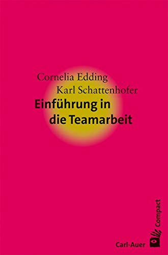 Einführung in die Teamarbeit (Carl-Auer Compact)