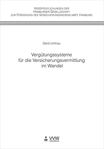 Vergütungssysteme der Versicherungsvermittlung im Wandel (Veröffentlichungen der Hamburger Gesellschaft zur Förderung des Versicherungswesens mbH)