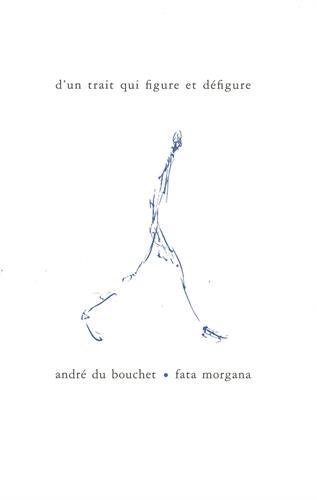 D'un trait qui figure et défigure francais D'un trait qui figure et défigure francais