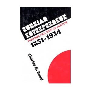 Russian Entrepreneur: Publisher Ivan Sytin of Moscow, 1851-1934