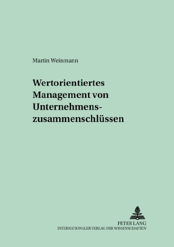 Wertorientiertes Management von Unternehmenszusammenschlüssen (Schriften zur Unternehmensplanung)