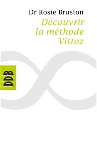 Download Découvrir la méthode Vittoz: De la méthode Vittoz à la psychologie des profondeurs ; Petit manuel de rééducation psychosensoriell Download Découvrir la méthode Vittoz: De la méthode Vittoz à la psychologie des profondeurs ; Petit manuel de rééducation psychosensoriell