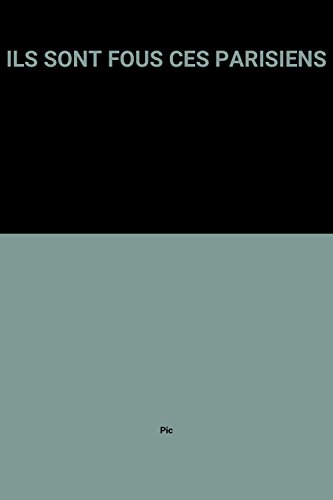 couverture de : Ils sont fous ces Parisiens