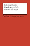 Un viejo que leía novelas de amor: Spanischer Text mit deutschen Worterklärungen. B2 (GER) (Reclams Universal-Bibliothek) by 