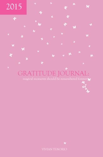 2015 Gratitude Journal: Magical Moments Should Be Remembered Forever: 4