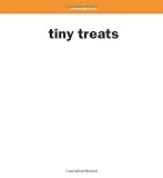 Image de Tiny Treats: Fun Foods to Make And Eat