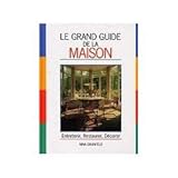 Le grand guide de la maison : Manuel pratique pour l'entretien, le bricolage, la sécurité et la décoration de votre intérieur