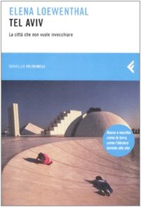 Tel Aviv. La città che non vuole invecchiare