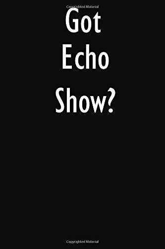 Preisvergleich Produktbild Got Echo Show: Echo Show Diary Journal