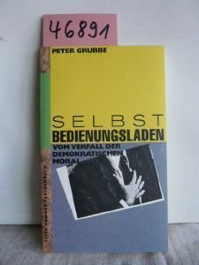 Selbstbedienungsladen. Vom Verfall der demokratischen Moral