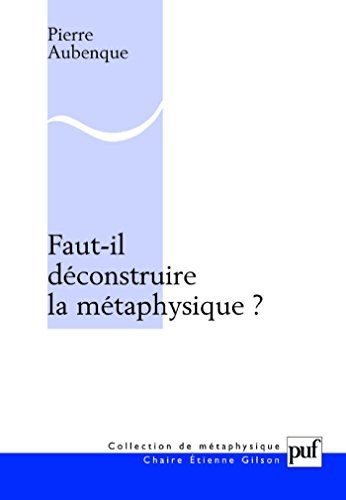 Download Faut-il déconstruire la métaphysique ? Download Faut-il déconstruire la métaphysique ?