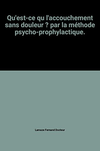 Download Qu'est-ce qu l'accouchement sans douleur ? par la méthode psycho-prophylactique. Download Qu'est-ce qu l'accouchement sans douleur ? par la méthode psycho-prophylactique.
