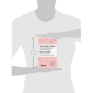 The Utopia of Rules: On Technology, Stupidity, and the Secret Joys of Bureaucracy