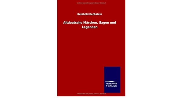 Altdeutsche Marchen Sagen Und Legenden Amazon De Bechstein Reinhold Bucher