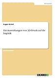 Die Auswirkungen von 3D-Druck auf die Logistik by 