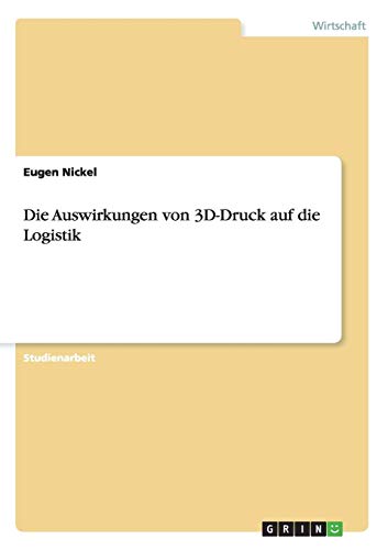 Die Auswirkungen von 3D-Druck auf die Logistik