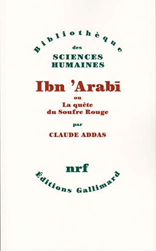 Ibn 'Arabī ou La quête du Soufre Rouge Ibn 'Arabī ou La quête du Soufre Rouge