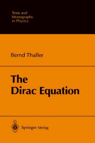 The Dirac Equation (Theoretical and Mathematical Physics) by Bernd Thaller (1993-04-29)