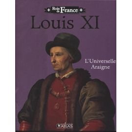 ROIS DE FRANCE LOUISXI, L'UNIVERSELLE ARAIGNEE