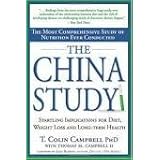 The China Study: The Most Comprehensive Study of Nutrition Ever Conducted and the Startling Implications for Diet, Weight Los