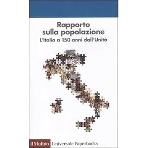 Rapporto sulla popolazione. L'Italia a 150 anni dall'unità Rapporto sulla popolazione. L'Italia a 150 anni dall'unità