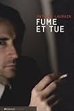 Fume et tue