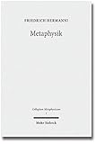 Metaphysik: Versuche über letzte Fragen (Collegium Metaphysicum, Band 1) by Friedrich Hermanni