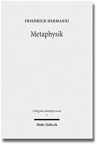 Metaphysik: Versuche über letzte Fragen (Collegium Metaphysicum, Band 1)