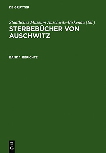 Read Sterbebucher Von Auschwitz Sterbebucher Von Ausschwitz Death Books From Auschwitz Ksiegi Zgonow Z Auschwitz In 3 Bdn Bd 1 Berichte Pdf Warwickike