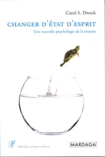Changer d'état d'esprit: Une nouvelle psychologie de la réussite Changer d'état d'esprit: Une nouvelle psychologie de la réussite