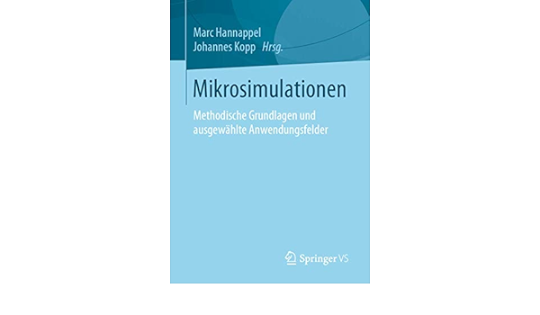 Mikrosimulationen Methodische Grundlagen Und Ausgewahlte Anwendungsfelder Amazon De Hannappel Marc Kopp Johannes Bucher